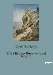 The Hilltop Boys on Lost Island: Adventures and Mysteries on a Deserted Island