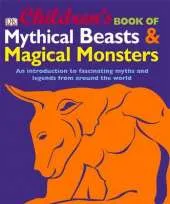 Children's Book of Mythical Beasts and Magical Monsters