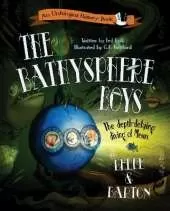 The Bathysphere Boys: The Depth-Defying Diving of Messrs. Beebe and Barton