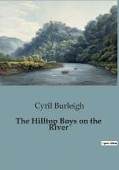 The Hilltop Boys on the River: Adventures and Mysteries of the Hilltop Boys