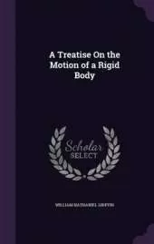 A Treatise On the Motion of a Rigid Body