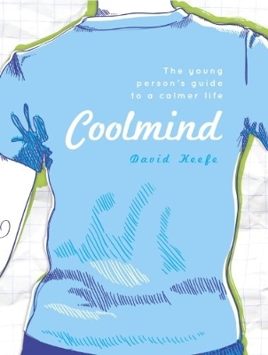 Coolmind: The Young Person's Guide to a Calmer Life