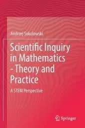 Scientific Inquiry in Mathematics - Theory and Practice: A STEM Perspective