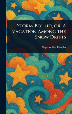 Storm-Bound; or, A Vacation Among the Snow Drifts