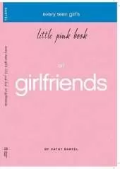 Every Teen Girl's Little Pink Book on Girlfriends