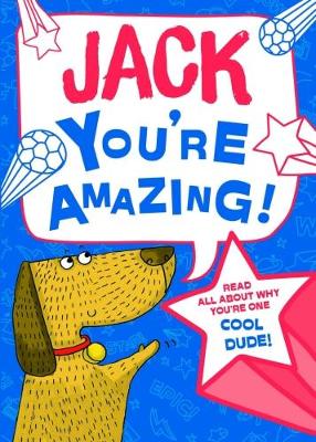 Jack - You're Amazing!: Read All About Why You're One Cool Dude!