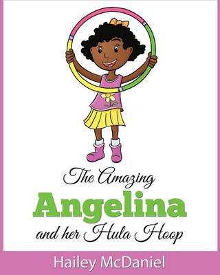 Amazing Angelina: And Her Hula Hoop