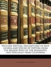 Western Diptera: Descriptions of New Genera and Species of Diptera from the Region West of the Mississippi, and Especially from California
