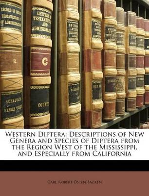 Western Diptera: Descriptions of New Genera and Species of Diptera from the Region West of the Mississippi, and Especially from California