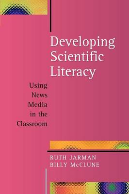Developing Scientific Literacy: Using News Media in the Classroom: Using News Media in the Classroom