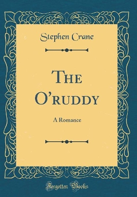 The O'ruddy: A Romance (Classic Reprint)