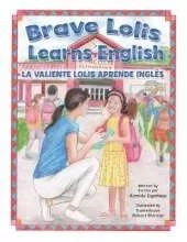 Brave Lolis Learns English / LA VALIENTE LOLIS APRENDE INGLÉS (BILINGUAL BOOK: English & Spanish)