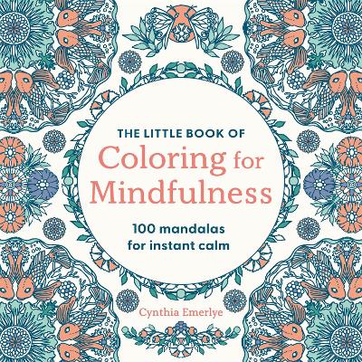 The Little Book of Coloring For Mindfulness: 100 Mandalas for Instant Calm