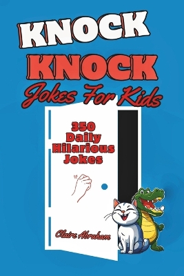 Knock knock Jokes for Kids: 350 Daily Hilarious Jokes, Riddles and Gags for Children ( Everyday Family Happy Moments)