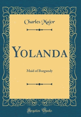 Yolanda: Maid of Burgundy (Classic Reprint)