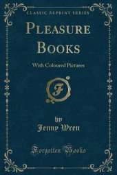 Pleasure Books: With Coloured Pictures (Classic Reprint)