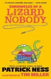 Chronicles of a Lizard Nobody: The first book in a hilarious animal school series by multi-award-winning author Patrick Ness; for ages 8-12