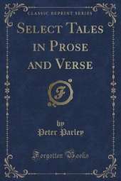 Select Tales in Prose and Verse (Classic Reprint)