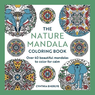 The Nature Mandala Coloring Book: Over 40 beautiful mandalas to color for calm