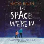 The Space We're In: from the winner of the Yoto Carnegie Medal 2022