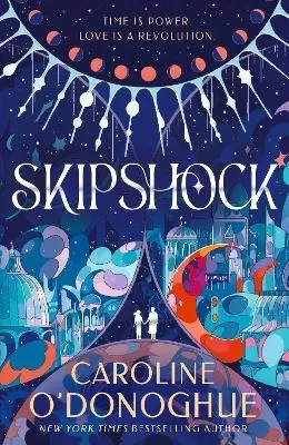 Skipshock: A genre-blending sci-fi romance from the bestselling author of ALL OUR HIDDEN GIFTS and THE RACHEL INCIDENT