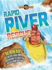 Rapid River Rescue: Be a Hero! Create Your Own Adventure to Save the River from Poison