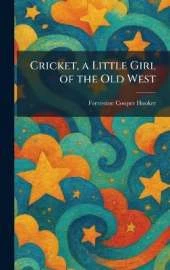 Cricket, a Little Girl of the Old West
