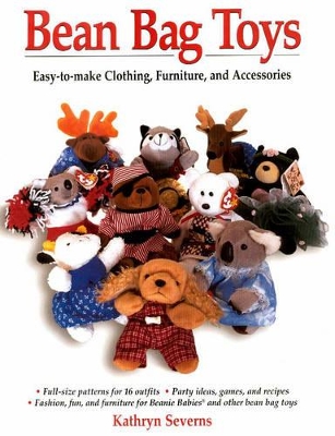 Bean Bag Toys: Easy-to-make Clothing, Furniture, and Accessories