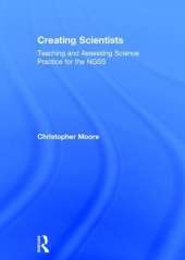 Creating Scientists: Teaching and Assessing Science Practice for the NGSS