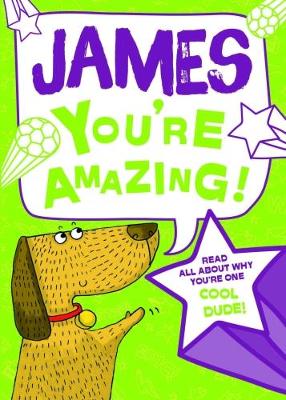James - You're Amazing!: Read All About Why You're One Cool Dude!