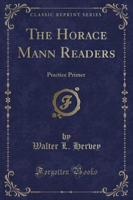 The Horace Mann Readers: Practice Primer (Classic Reprint)