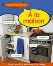 French Words I Use: A La Maison