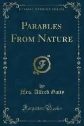 Parables From Nature (Classic Reprint)