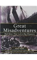 Great Misadventures: Bad Ideas That Led to Big Disasters