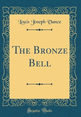 The Bronze Bell (Classic Reprint)