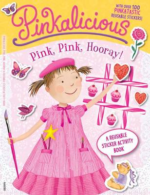 Pinkalicious: Pink, Pink, Hooray!: A Reusable Sticker Activity Book