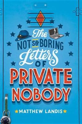 The Not So Boring Letters of Private Nobody