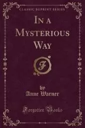 In a Mysterious Way (Classic Reprint)