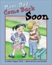 Mom, Dad, Come Back Soon