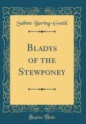 Bladys of the Stewponey (Classic Reprint)