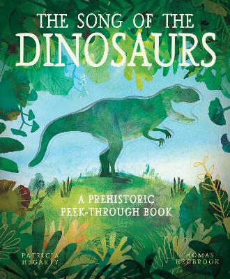 The Song of the Dinosaurs: A Prehistoric Peek-Through Book