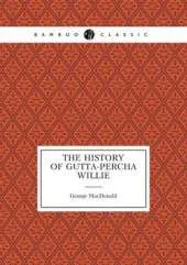 The History of Gutta-Percha Willie