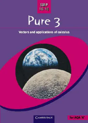 SMP 16-19 Pure 3: Vectors and Applications of Calculus