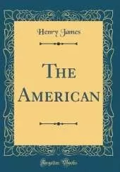 The American (Classic Reprint)