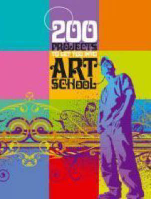 200 Projects to Get You into Art School