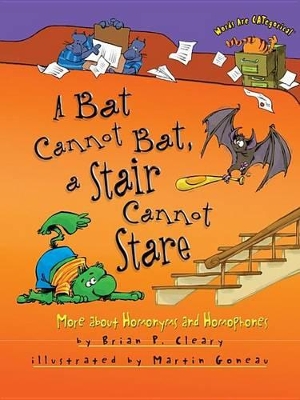 A Bat Cannot Bat, a Stair Cannot Stare: More about Homonyms and Homophones