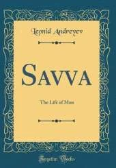 Savva: The Life of Man (Classic Reprint)