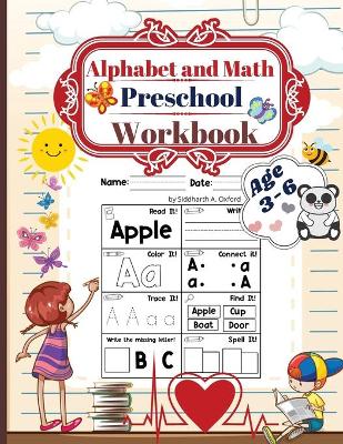 Alphabet and math preschool workbook age 3-6: Preschool to Kindergarten ABCs Reading and Writing, beginner Math Preschool Learning Book with Number Tracing and Matching Activities 72 pages