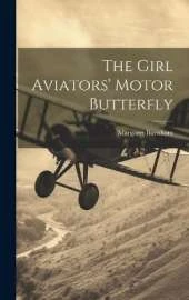 The Girl Aviators' Motor Butterfly