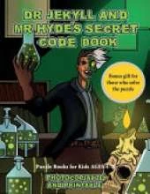 Puzzle Books for Kids AGES 4 - 8 (Dr Jekyll and Mr Hyde's Secret Code Book): Help Dr Jekyll find the antidote. Using the map supplied solve the cryptic clues, overcome numerous obstacles, and find the antidote